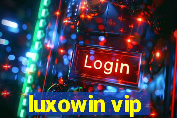 luxowin vip